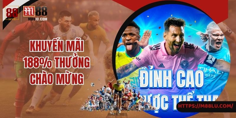 Khám phá thông tin về ưu đãi 188% thưởng chào mừng