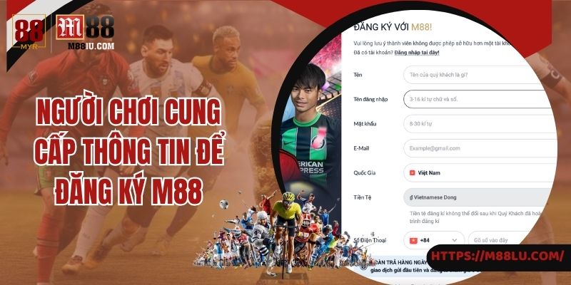 Người chơi cung cấp thông tin để đăng ký M88