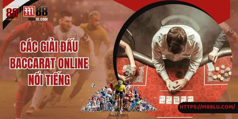 Các giải đấu baccarat online nổi tiếng