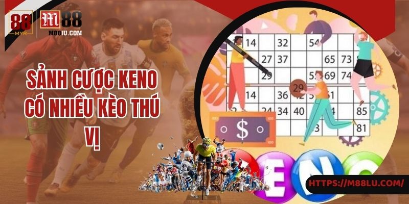 Sảnh cược keno có nhiều kèo thú vị